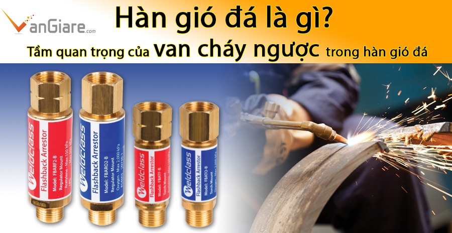 Tìm hiểu van chống cháy ngược trong hàn gió đá 35 han-gio-da-va-van-chong-chay-nguoc